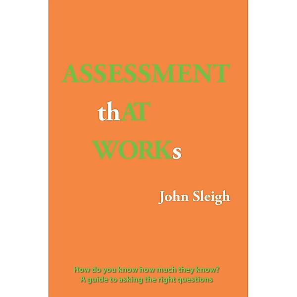 Assessment That Works, John Sleigh