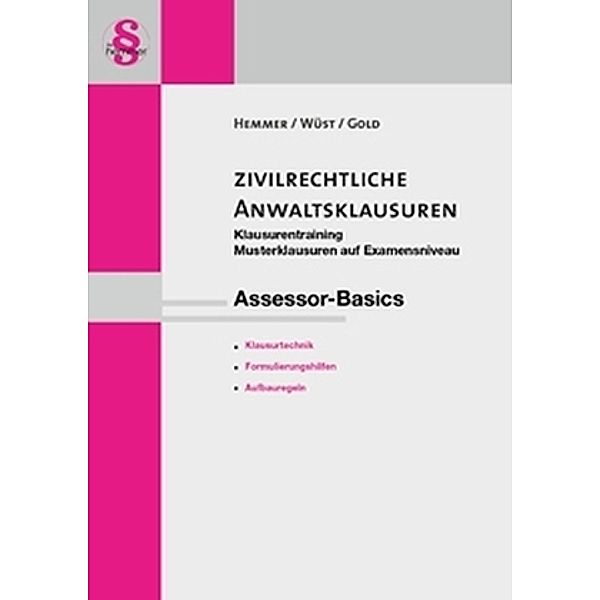 Assessor-Basics / Die zivilrechtliche Anwaltsklausur, Karl-Edmund Hemmer, Achim Wüst, Ingo Gold