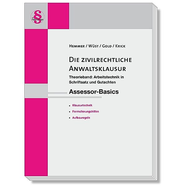 Assessor-Basics Die zivilrechtliche Anwaltsklausur, Karl-Edmund Hemmer, Achim Wüst, Ingo Gold, Krick
