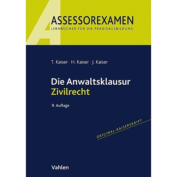 Assessorexamen / Die Anwaltsklausur Zivilrecht, Torsten Kaiser, Horst Kaiser, Jan Kaiser