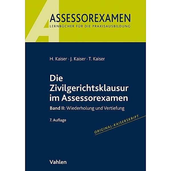 Assessorexamen / Die Zivilgerichtsklausur im Assessorexamen.Bd.2, Horst Kaiser, Jan Kaiser, Torsten Kaiser