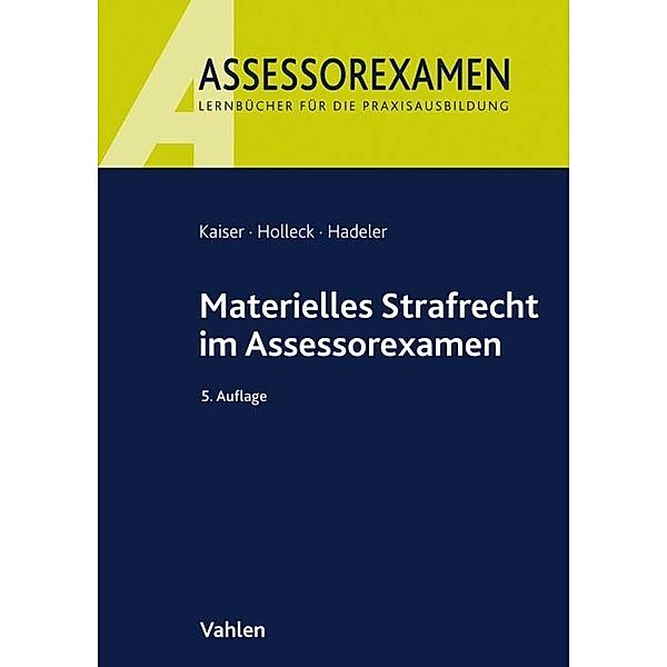 Assessorexamen / Materielles Strafrecht im Assessorexamen, Horst Kaiser, Torsten Holleck, Henning Hadeler