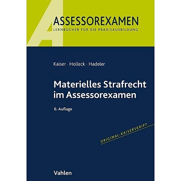 Assessorexamen / Materielles Strafrecht im Assessorexamen, Horst Kaiser, Torsten Holleck, Henning Hadeler