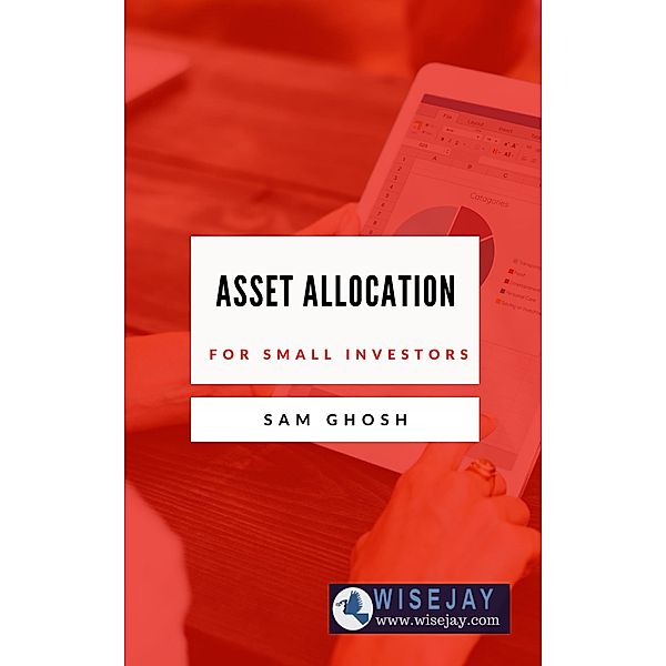 Asset Allocation for Small Investors, Sam Ghosh