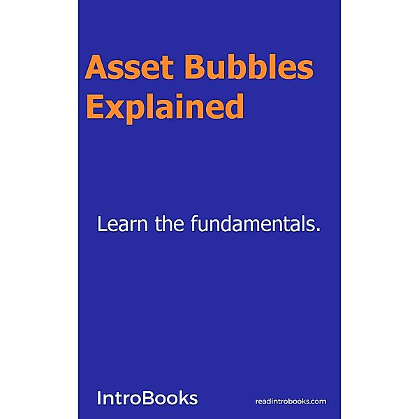 Asset Bubbles Explained, IntroBooks Team