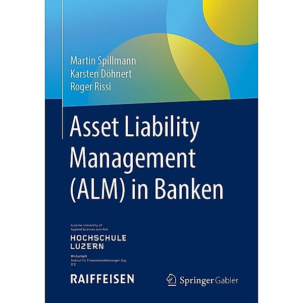 Asset Liability Management (ALM) in Banken, Martin Spillmann, Karsten Döhnert, Roger Rissi