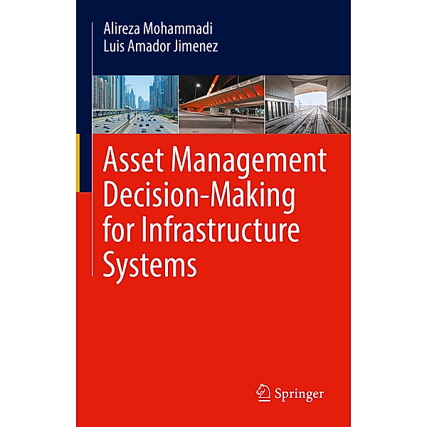 Asset Management Decision-Making For Infrastructure Systems, Alireza Mohammadi, Luis Amador Jimenez