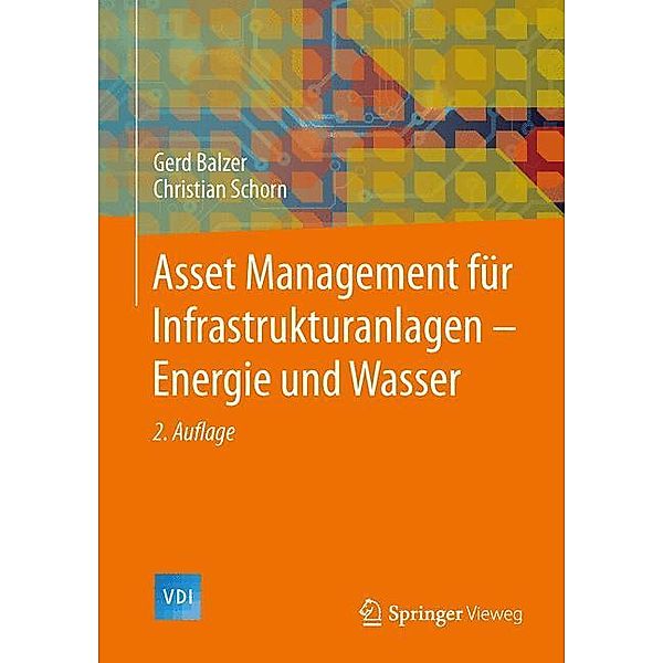 Asset Management für Infrastrukturanlagen - Energie und Wasser, Gerd Balzer, Christian Schorn