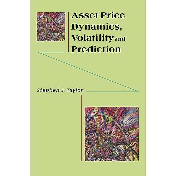 Asset Price Dynamics, Volatility, and Prediction, Stephen J. Taylor
