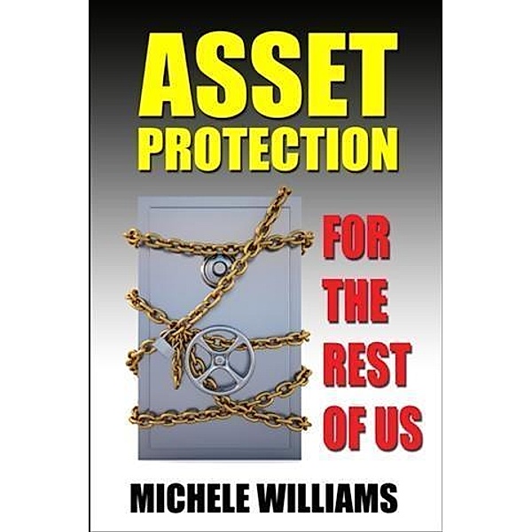 Asset Protection for the Rest of Us, Michele Williams