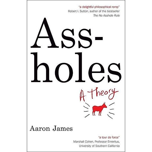 Assholes: A Theory, Aaron James