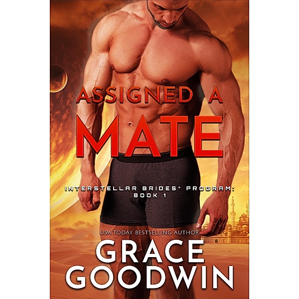 Assigned a Mate / Interstellar Brides® Program Bd.1, Grace Goodwin