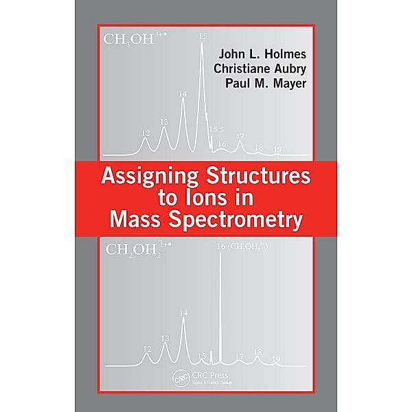Assigning Structures to Ions in Mass Spectrometry, John L. Holmes, Christiane Aubry, Paul M. Mayer