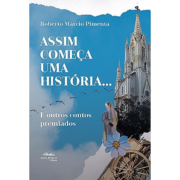 Assim começa uma história... e outros contos premiados, Roberto Márcio Pimenta