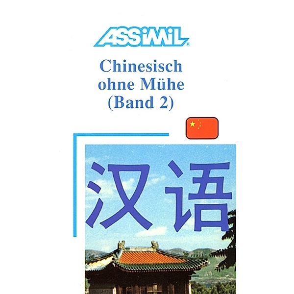 Assimil Chinesisch ohne Mühe: Bd.2 Assimil Chinesisch ohne Mühe Band 2