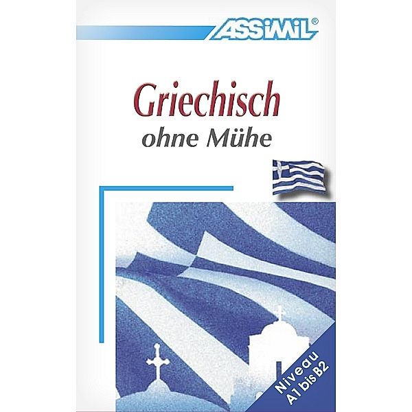 ASSiMiL Griechisch ohne Mühe - Lehrbuch - Niveau A1-B2, Katerine Kedra-Blayo, Jean-Loup Chérel