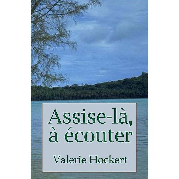 Assise-là, à écouter, Valerie Hockert