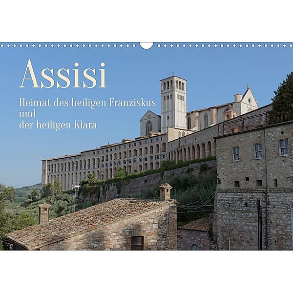 Assisi - Die Heimat des heiligen Franziskus und der heiligen Klara (Wandkalender 2023 DIN A3 quer), Berthold Werner