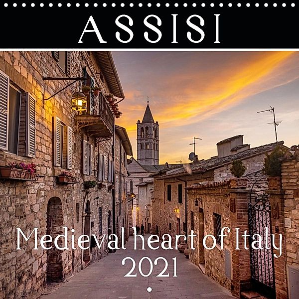 Assisi - Medieval Heart of Italy (Wall Calendar 2021 300 × 300 mm Square), Alessandro Tortora