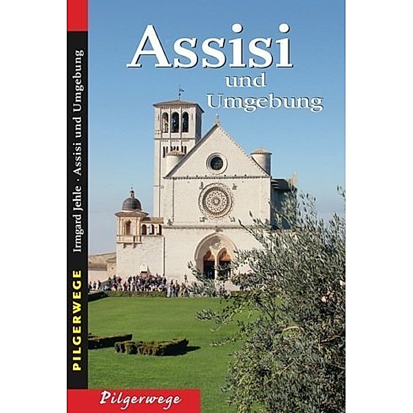 Assisi und Umgebung, Irmgard Jehle