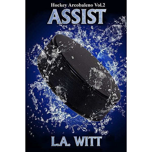Assist (Hockey Arcobaleno, #2) / Hockey Arcobaleno, L. A. Witt