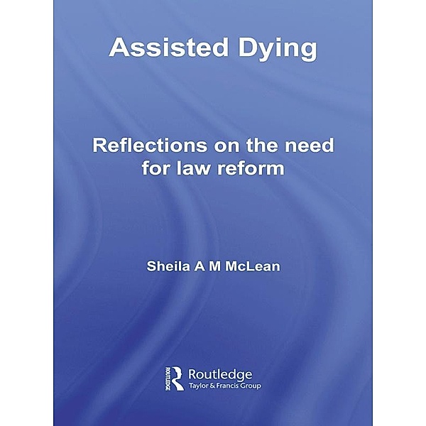 Assisted Dying / Biomedical Law and Ethics Library, Sheila McLean