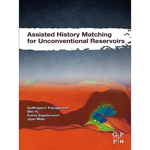 Assisted History Matching for Unconventional Reservoirs, Sutthaporn Tripoppoom, Wei Yu, Kamy Sepehrnoori, Jijun Miao