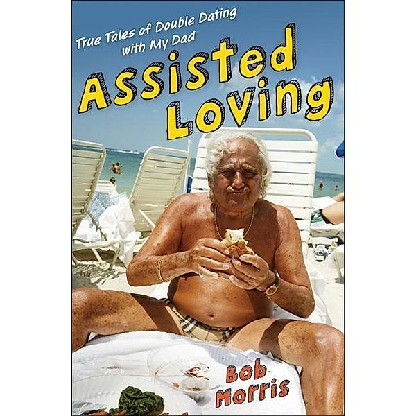 Assisted Loving, Bob Morris