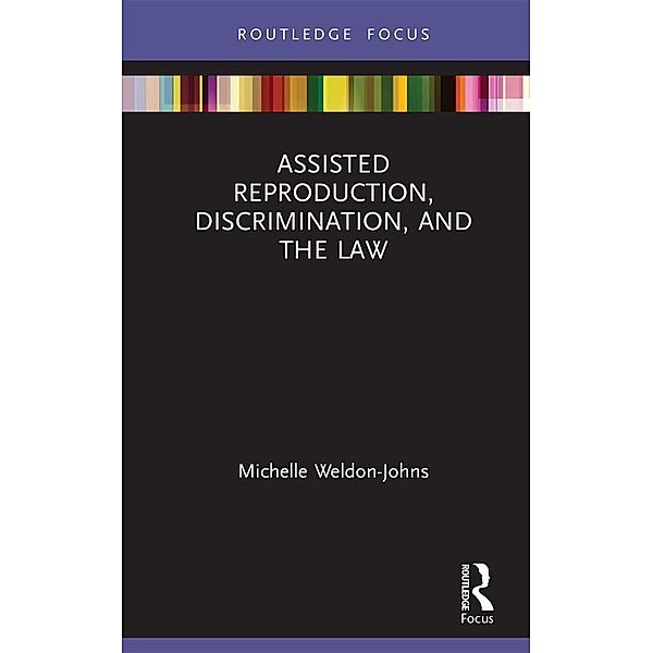 Assisted Reproduction, Discrimination, and the Law, Michelle Weldon-Johns