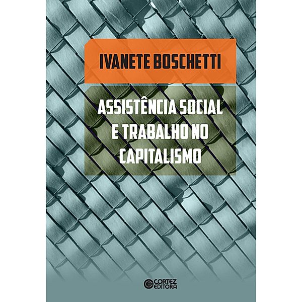 Assistência social e trabalho no capitalismo, Ivanetti Boschetti