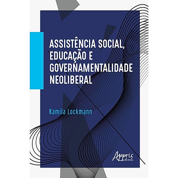 Assistência Social, Educação e Governamentalidade Neoliberal, Kamila Lockmann