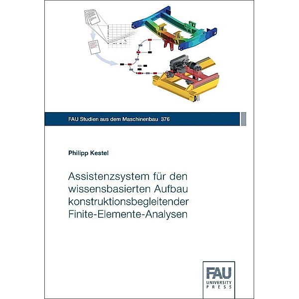 Assistenzsystem für den wissensbasierten Aufbau konstruktionsbegleitender Finite-Elemente-Analysen, Philipp Kestel