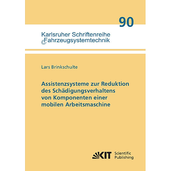 Assistenzsysteme zur Reduktion des Schädigungsverhaltens von Komponenten einer mobilen Arbeitsmaschine, Lars Brinkschulte