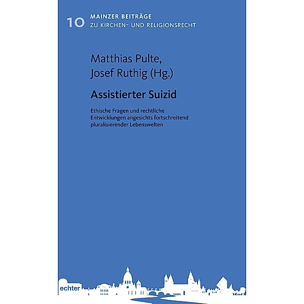 Assistierter Suizid / Mainzer Beiträge zum Kirchen- und Religionsrecht Bd.10