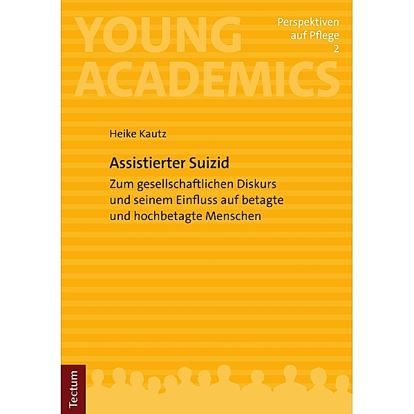 Assistierter Suizid / Young Academics: Perspektiven auf Pflege Bd.2, Heike Kautz