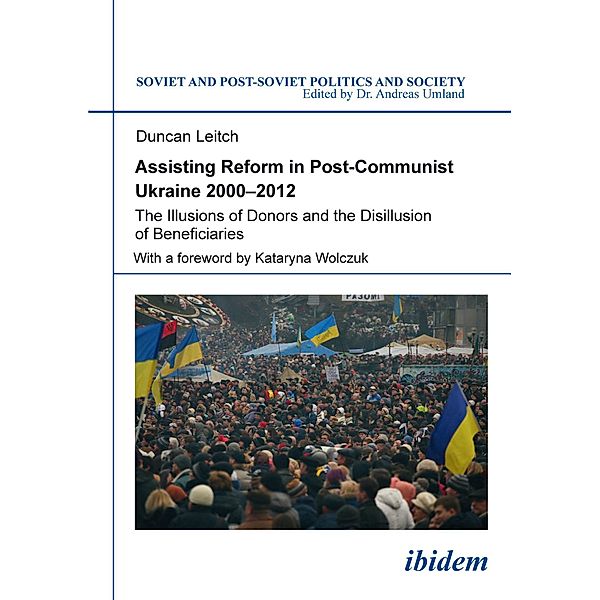 Assisting Reform in Post-Communist Ukraine 2000-2012, Duncan Leitch