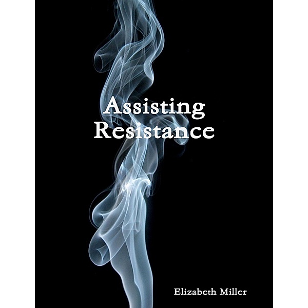 Assisting Resistance, Elizabeth Miller