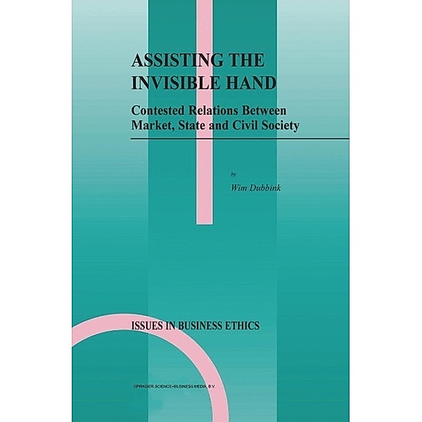 Assisting the Invisible Hand / Issues in Business Ethics Bd.18, W. Dubbink