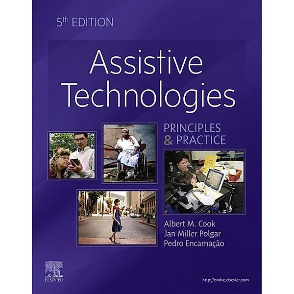 Assistive Technologies- E-Book, Albert M. Cook, Janice Miller Polgar, Pedro Encarnação