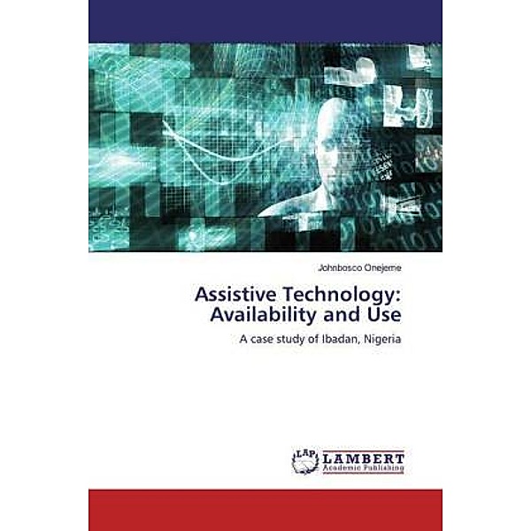 Assistive Technology: Availability and Use, Johnbosco Onejeme