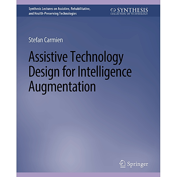 Assistive Technology Design for Intelligence Augmentation, Stefan Carmien