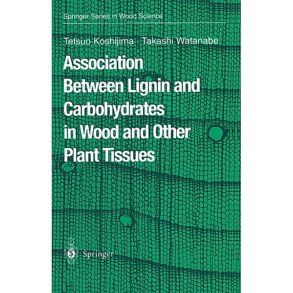 Association Between Lignin and Carbohydrates in Wood and Other Plant Tissues, Tetsuo Koshijima, Takashi Watanabe
