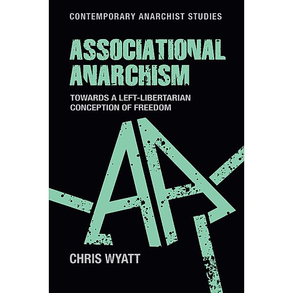 Associational anarchism / Contemporary Anarchist Studies, Chris Wyatt