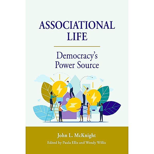 Associational Life: Democracy's Power Source / Kettering Foundation, John McKnight