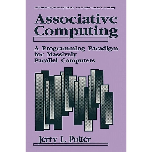 Associative Computing / Frontiers in Computer Science, Jerry L. Potter