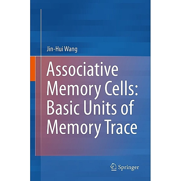 Associative Memory Cells: Basic Units of Memory Trace, Jin-Hui Wang