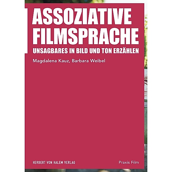 Assoziative Filmsprache / Praxis Film Bd.97, Magdalena Kauz, Barbara Weibel