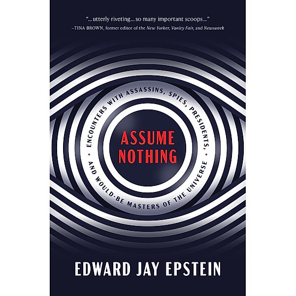 Assume Nothing, Edward Jay Epstein