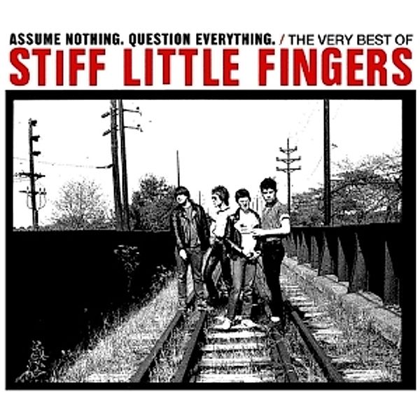 Assume Nothing.Question Everything, Stiff Little Fingers