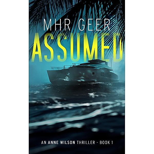 Assumed (Anne Wilson Thriller Series, #1) / Anne Wilson Thriller Series, Mhr Geer